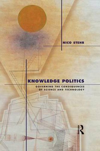 Knowledge Politics: Governing the Consequences of Science and Technology