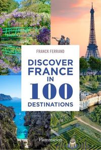 Cover image for Discover France in 100 Destinations