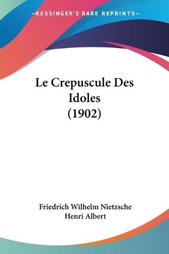 Cover image for Le Crepuscule Des Idoles (1902)