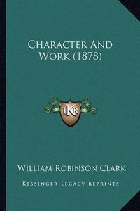 Cover image for Character and Work (1878)