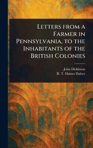 Cover image for Letters From a Farmer in Pennsylvania, to the Inhabitants of the British Colonies