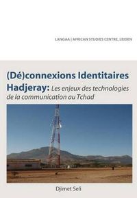 Cover image for (De)connexions identitaires hadjeray. Les enjeux des technologies de la communication au Tchad