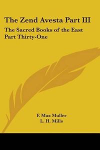 Cover image for The Zend Avesta Part III: The Sacred Books of the East Part Thirty-One