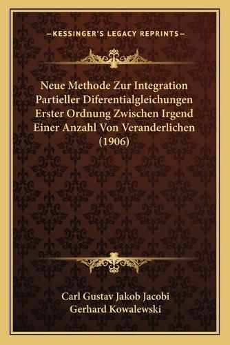 Cover image for Neue Methode Zur Integration Partieller Diferentialgleichungen Erster Ordnung Zwischen Irgend Einer Anzahl Von Veranderlichen (1906)