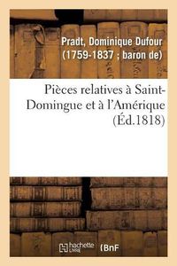 Cover image for Pieces Relatives A Saint-Domingue Et A l'Amerique: Pour Faire Suite A Ses Ouvrages Sur l'Amerique