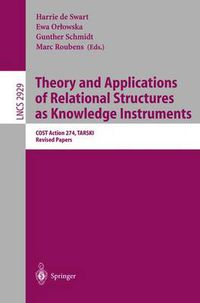 Cover image for Theory and Applications of Relational Structures as Knowledge Instruments: COST Action 274, TARSKI, Revised Papers