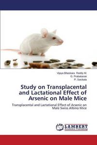 Cover image for Study on Transplacental and Lactational Effect of Arsenic on Male Mice