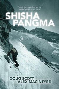 Cover image for Shisha Pangma: The alpine-style first ascent of the south-west face