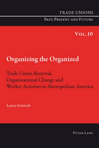 Cover image for Organizing the Organized: Trade Union Renewal, Organizational Change and Worker Activism in Metropolitan America