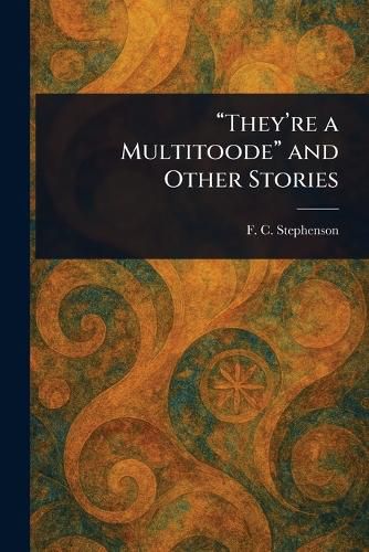 Cover image for "They're a Multitoode" and Other Stories