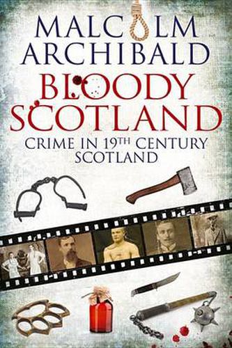 Cover image for Bloody Scotland: Crime in 19th Century Scotland