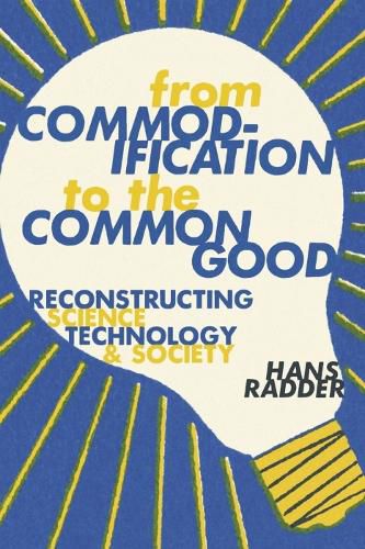 Cover image for From Commodification to the Common Good: Reconstructing Science, Technology, and Society