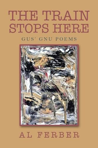 The Train Stops Here: Gus' Gnu Poems