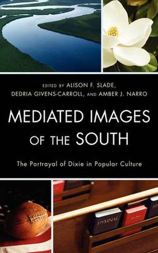 Mediated Images of the South: The Portrayal of Dixie in Popular Culture