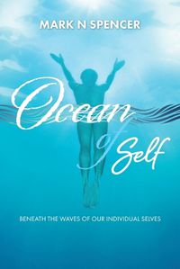 Cover image for Ocean of Self: Beneath the Waves of our Individual Selves