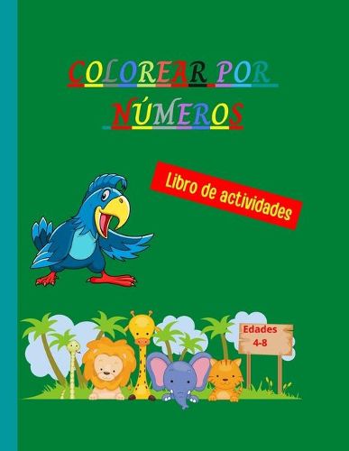 Colorear por numeros: Libro para colorear por numeros unico y detallado - Paginas para colorear con tematica de animales para ninos - Colorea por numeros para ninos de 4 a 8 anos