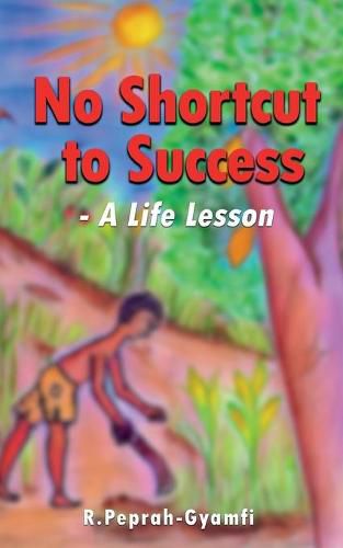 Cover image for NO SHORTCUT TO SUCCESS: A Life Lesson