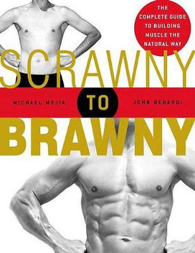 Cover image for Scrawny to Brawny: The Complete Guide to Building Muscle the Natural Way