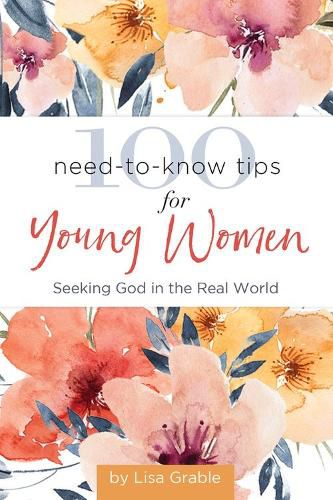 Cover image for 100 Need-to-Know Tips for Young Women: Seeking God in the Real World