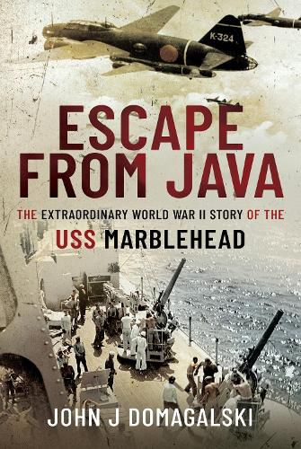 Escape from Java: The Extraordinary World War II Story of the USS Marblehead