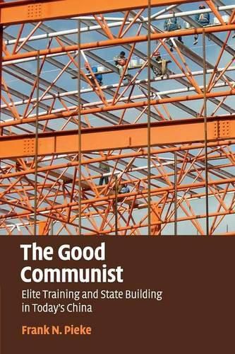 Cover image for The Good Communist: Elite Training and State Building in Today's China