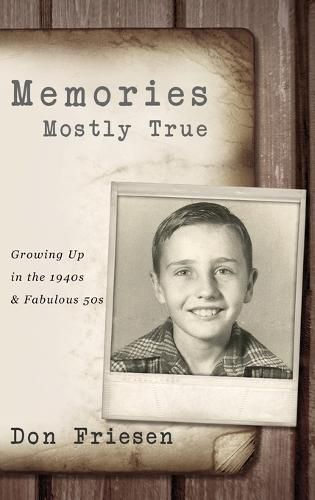 Cover image for Memories: Mostly True: Growing Up in the 1940s & Fabulous 50s: 4th Edition