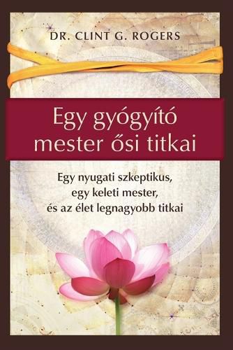 Cover image for Egy gyogyito mester ősi titkai