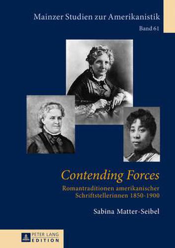 Cover image for Contending Forces: Romantraditionen Amerikanischer Schriftstellerinnen, 1850-1900