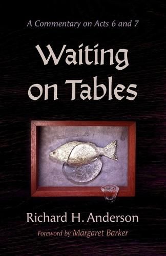 Waiting on Tables: A Commentary on Acts 6 and 7