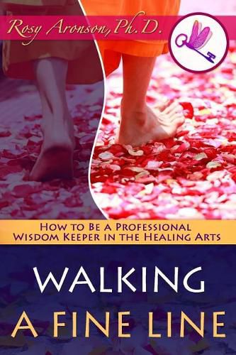 Cover image for Walking a Fine Line: How to Be a Professional Wisdom Keeper in the Healing Arts