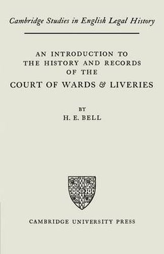 Cover image for An Introduction to the History and Records of the Courts of Wards and Liveries