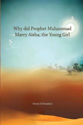 Cover image for Why Did Prophet Muhammad marry Ayesha a young girl