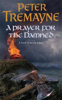 Cover image for A Prayer for the Damned (Sister Fidelma Mysteries Book 17): A twisty Celtic mystery filled with treachery and bloodshed