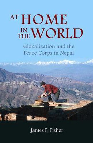 At Home In The World: Globalization And The Peace Corps In Nepal