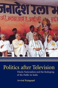 Cover image for Politics after Television: Hindu Nationalism and the Reshaping of the Public in India