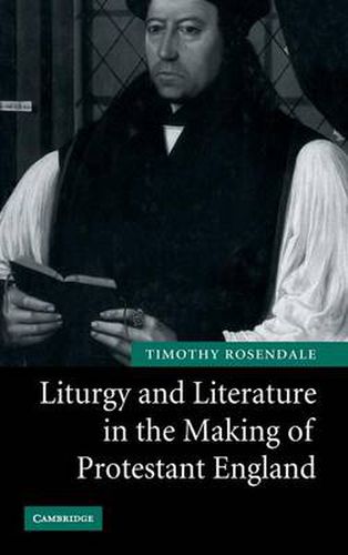 Cover image for Liturgy and Literature in the Making of Protestant England