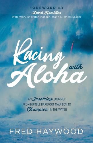 Cover image for Racing with Aloha: An Inspiring Journey from Humble Barefoot Maui Boy to Champion in the Water