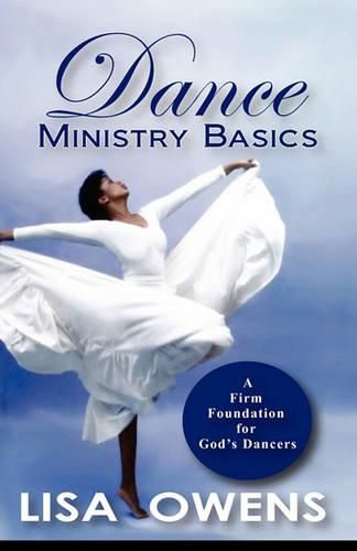 Cover image for Dance Ministry Basics: A Firm Foundation for God's Dancers