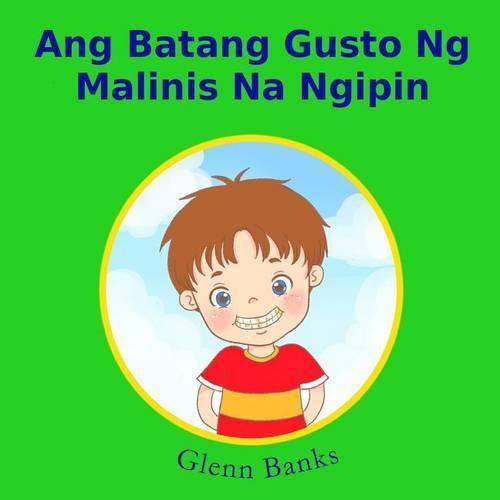 Cover image for Ang Batang Gusto Ng Malinis Na Ngipin