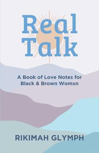 Cover image for Real Talk: A Book of Love Notes for Black & Brown Womxn