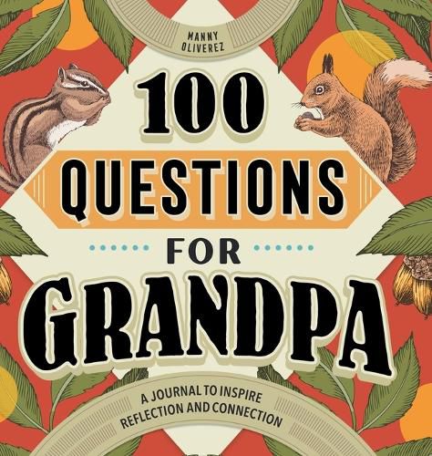 Cover image for 100 Questions for Grandpa: A Journal to Inspire Reflection and Connection