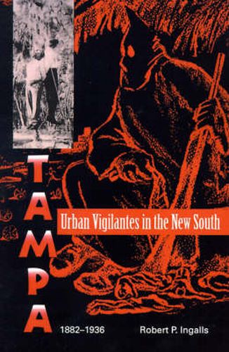 Cover image for Urban Vigilantes in the New South: Tampa, 1882-1936