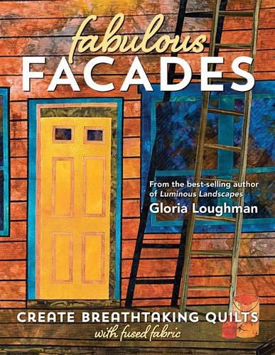 Cover image for Fabulous Facades: Create Breathtaking Quilts with Fused Fabric