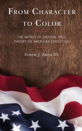 Cover image for From Character to Color: The Impact of Critical Race Theory on American Education