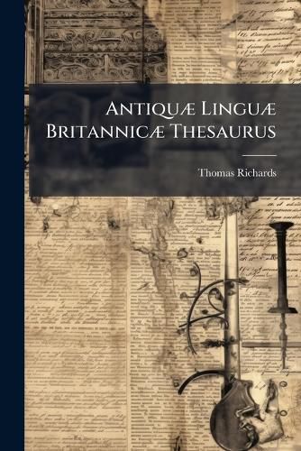 Cover image for Antiqu Lingu Britannic Thesaurus: Being a British, or Welsh-English Dictionary. [2 Issues].