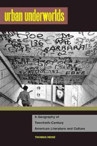 Cover image for Urban Underworlds: A Geography Of Twentieth-Century American Literature And Culture