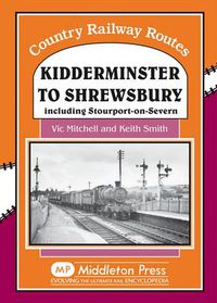 Cover image for Kidderminster to Shrewsbury: Including Stourport-on-Seven