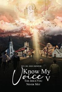 Cover image for Know My Voice V: The Jesus You Never Met