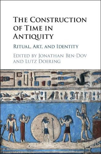 Cover image for The Construction of Time in Antiquity: Ritual, Art, and Identity