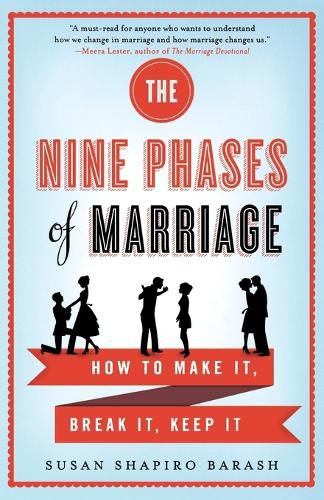 The Nine Phases of Marriage: How to Make It, Break It, Keep It